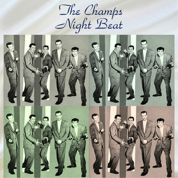 The Champs - Night Beat (All Tracks Remastered)