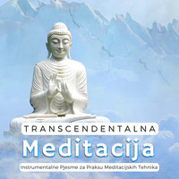 Unutarnji Mir - Transcendentalna Meditacija: Instrumentalne Pjesme za Praksu Meditacijskih Tehnika