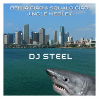 DJ Steel - Bella ciao & squalo ciao