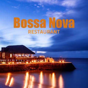 Restaurant Music - Bossa Nova Restaurant – Jazz for Cafe and Bar