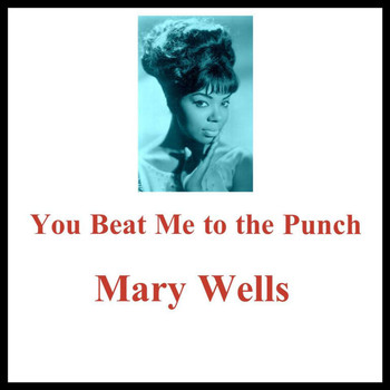 Mary Wells - You Beat Me to the Punch