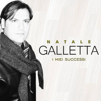 Natale Galletta - Natale Galletta (I miei successi)