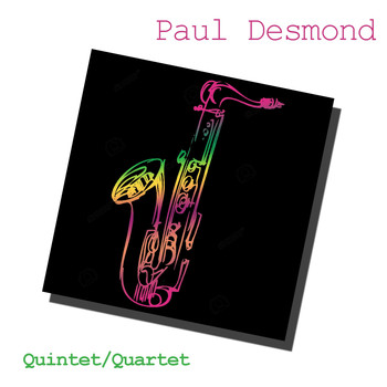 Paul Desmond - Paul Desmond: Quintet / Quartet