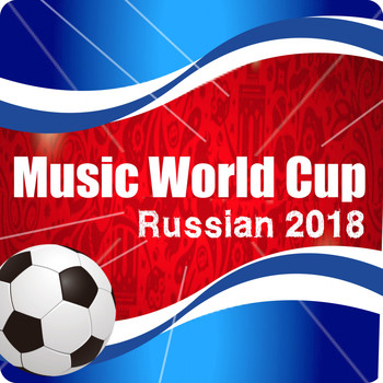 Various Artists - Music World Cup Russian 2018 (The Football Compilation)