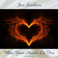 Jeri Southern - When Your Heart's On Fire (Remastered 2018)