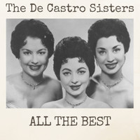 The De Castro Sisters - All the Best