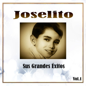 Joselito - Joselito / Sus Grandes Éxitos, Vol. 1
