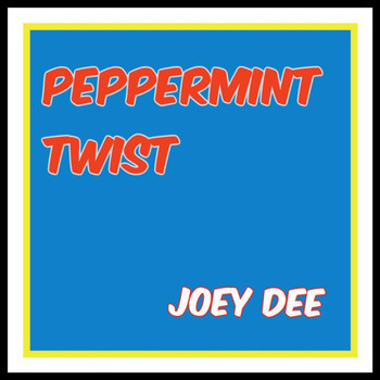 Joey Dee - Peppermint Twist