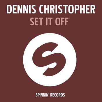 Dennis Christopher - Set It Off (Remixes)
