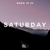 Born in 99 / - Saturday