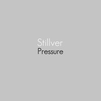 Stillver / - Pressure