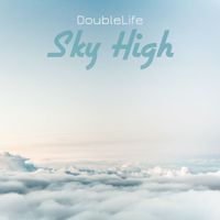 DoubleLife - Sky High