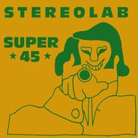 Stereolab - Super 45