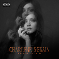 Charlene Soraia - Where's My Tribe (Explicit)