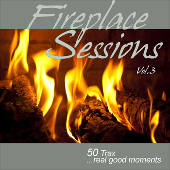 Various Artists - Fireplace Sessions, Vol. 3 - 50 Trax Real Good Moments
