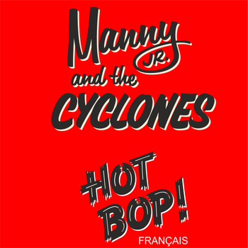 Manny Jr. And The Cyclones - Hot Bop!