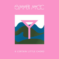 Summer Magic - A Certain Little Chord