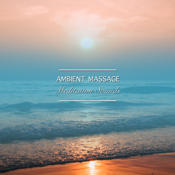 Massage Tribe, Massage, Massage Therapy Music - 25 Ambient Massage and Meditation Sounds