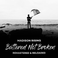 Madison Rising - Battered Not Broken: Remastered & Reloaded