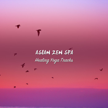 Asian Zen: Spa Music Meditation, Healing Yoga Meditation Music Consort, Zen Meditate - 10 Asian Zen Spa and Healing Yoga Tracks
