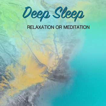 Deep Sleep Relaxation, Meditation Relaxation Club, Lullabies for Deep Meditation - 25 Songs for Deep Sleep Relaxation or Meditation