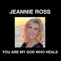 Jeannie Ross - You Are My God Who Heals