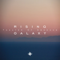 Rising Galaxy - Theater of Absence