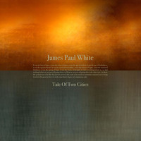James Paul White - Tale Of Two Cities