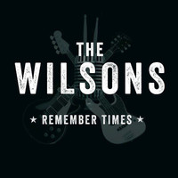 The Wilsons - Remember Times