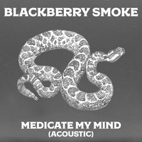 Blackberry Smoke - Medicate My Mind