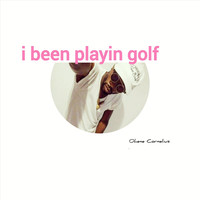 Ohene Cornelius - I Been Playin' Golf (Explicit)
