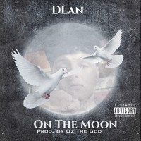 Dlan - On the Moon (Explicit)