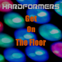 Hardformers - Get on the Floor