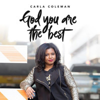 Carla Coleman - God You Are the Best