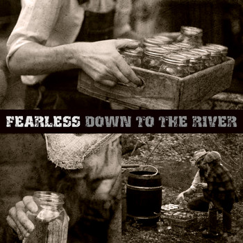FEARLESS - Down to the River (Explicit)