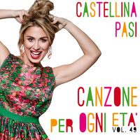 Castellina-Pasi - Canzone per ogni età, Vol.49