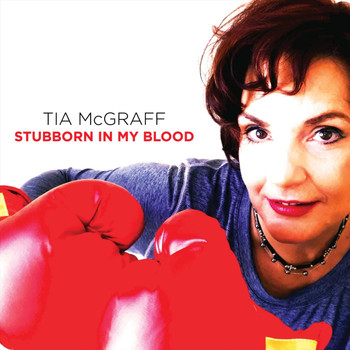 Tia McGraff - Stubborn in My Blood