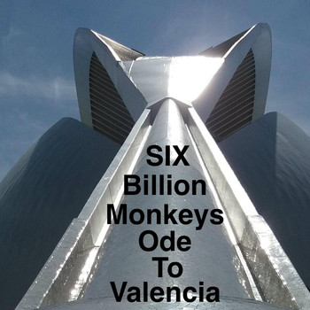 Six Billion Monkeys - Ode to Valencia