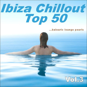 Various Artists - Ibiza Chillout Top 50, Vol. 3 (Balearic Lounge Pearls)