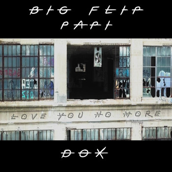 Dox & Big Flip Papi - Love You No More (Explicit)