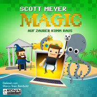 Scott Meyer - Auf Zauber komm raus - Magic 2.0, Band 2 (Ungekürzt)