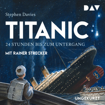Stephen Davies - Titanic - 24 Stunden bis zum Untergang (Ungekürzt)
