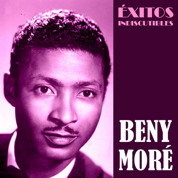Beny Moré - Éxitos Indiscutibles (Remastered)