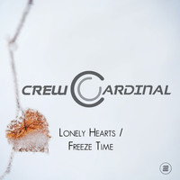 Crew Cardinal - Lonely Hearts / Freeze Time