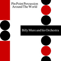 Billy Mure & Billy Mure Orchestra - Pin Point Percussion Around the World