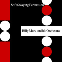 Billy Mure & Billy Mure Orchestra - Soft Swaying Percussion