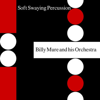 Billy Mure & Billy Mure Orchestra - Soft Swaying Percussion