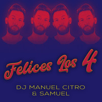 DJ Manuel Citro & Samuel - Felices los 4