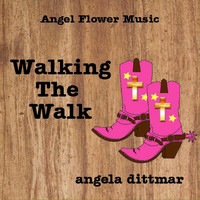 Angela Dittmar - Walking the Walk