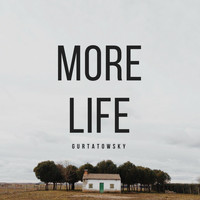 Gurtatowsky - More Life